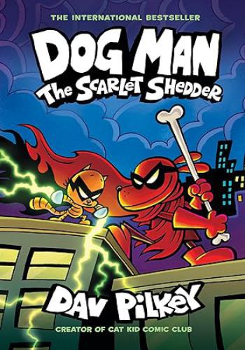 Dog Man Book No 12 - The Scarlet Shedder 